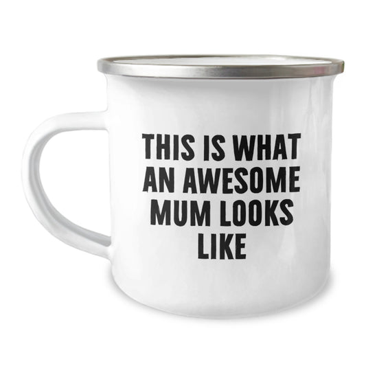 Funny Mum Camping Mug, Gifts from Mum, This Is What An Awesome Mum Looks Like, 12 oz Stainless Steel with Enamel Finish, Gifts for Mum on Graduation - Image 1