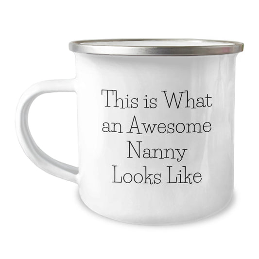 Nanny Gifts from Family - This Is What An Awesome Nanny Looks Like Camping Mug for Birthday, Funny Quote, 12 oz Stainless Steel with Enamel Finish - Image 1