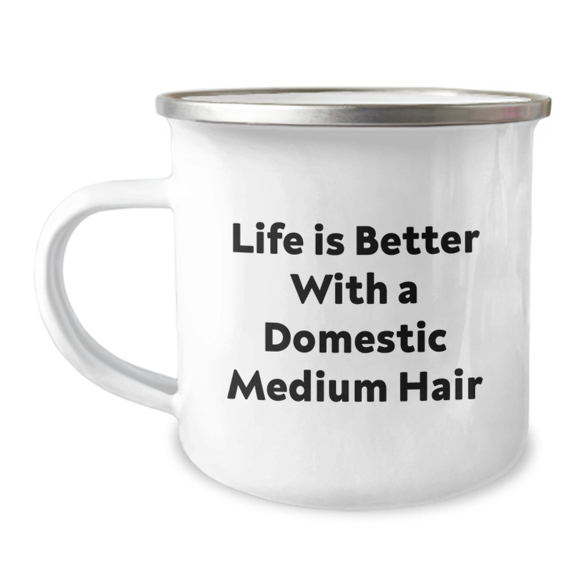 Domestic Medium Hair Camping Mug, Funny Quote Life Is Better With A Domestic Medium Hair, Gifts from Family, Graduation Unique Gifts for Domestic Medium Hair - Image 1