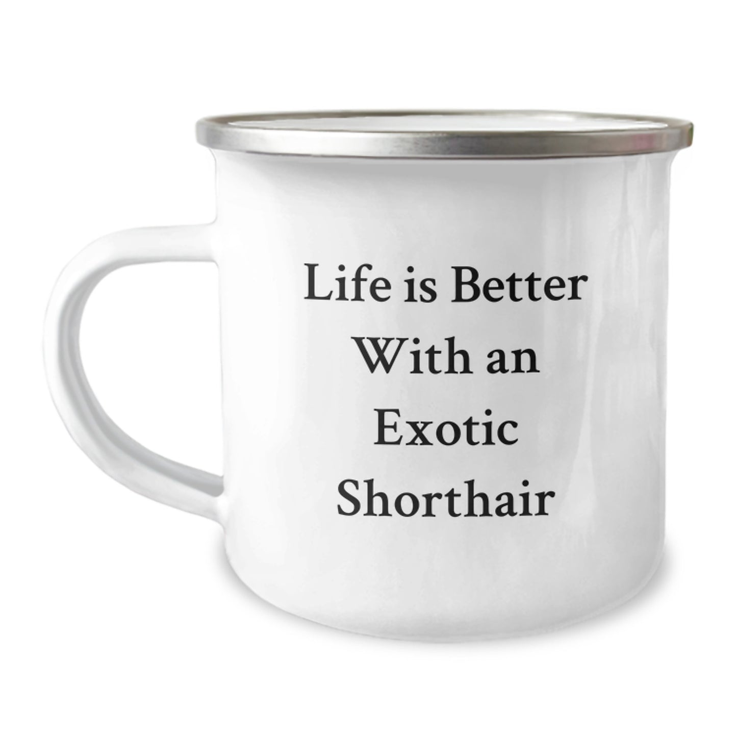 Exotic Shorthair Cat Lovers Gifts for Men, Women, Friends, or Coworkers - Camping Mug, Life Is Better With An Exotic Shorthair, Graduation Unique Gifts from Family - Image 1