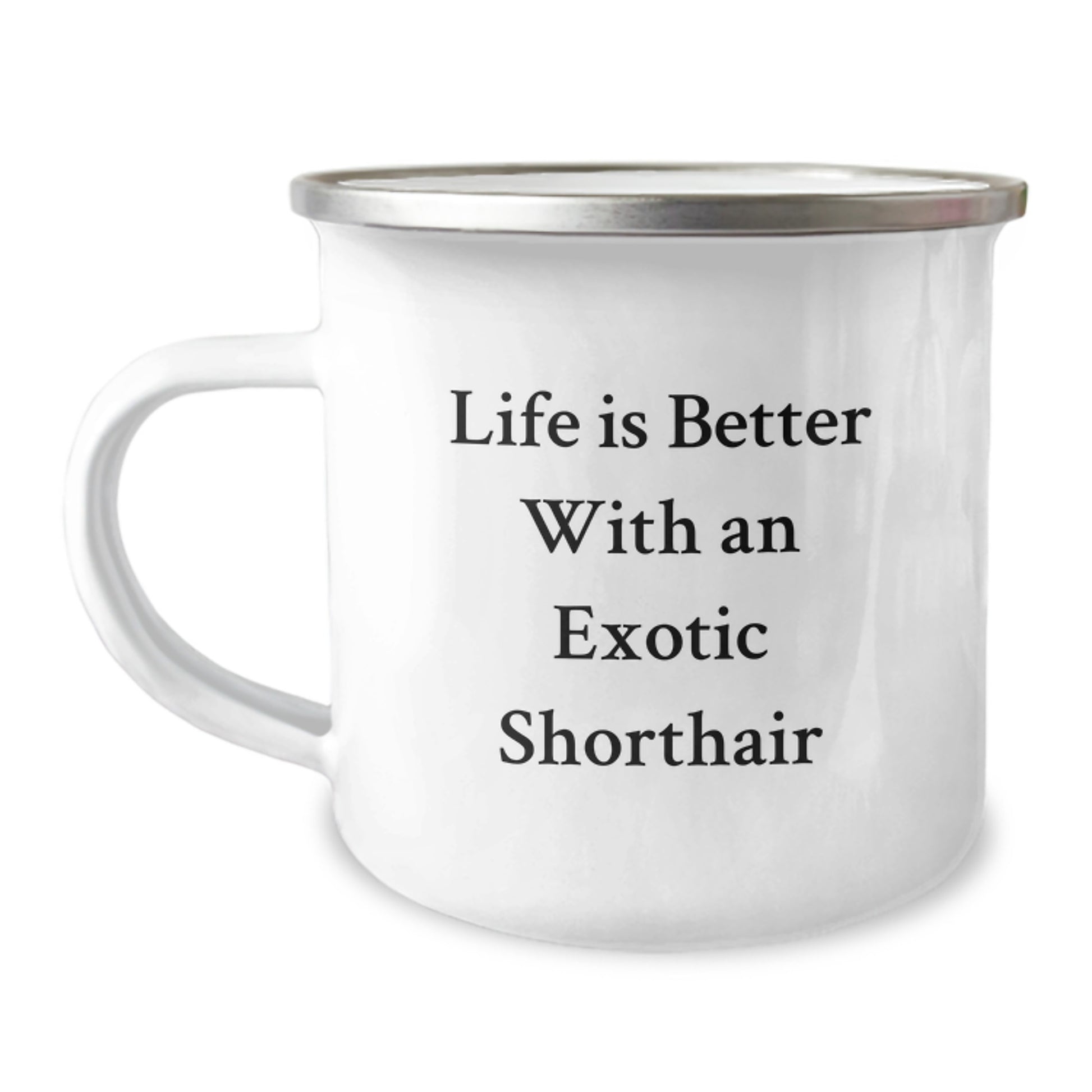 Exotic Shorthair Cat Lovers Gifts for Men, Women, Friends, or Coworkers - Camping Mug, Life Is Better With An Exotic Shorthair, Graduation Unique Gifts from Family - Image 1