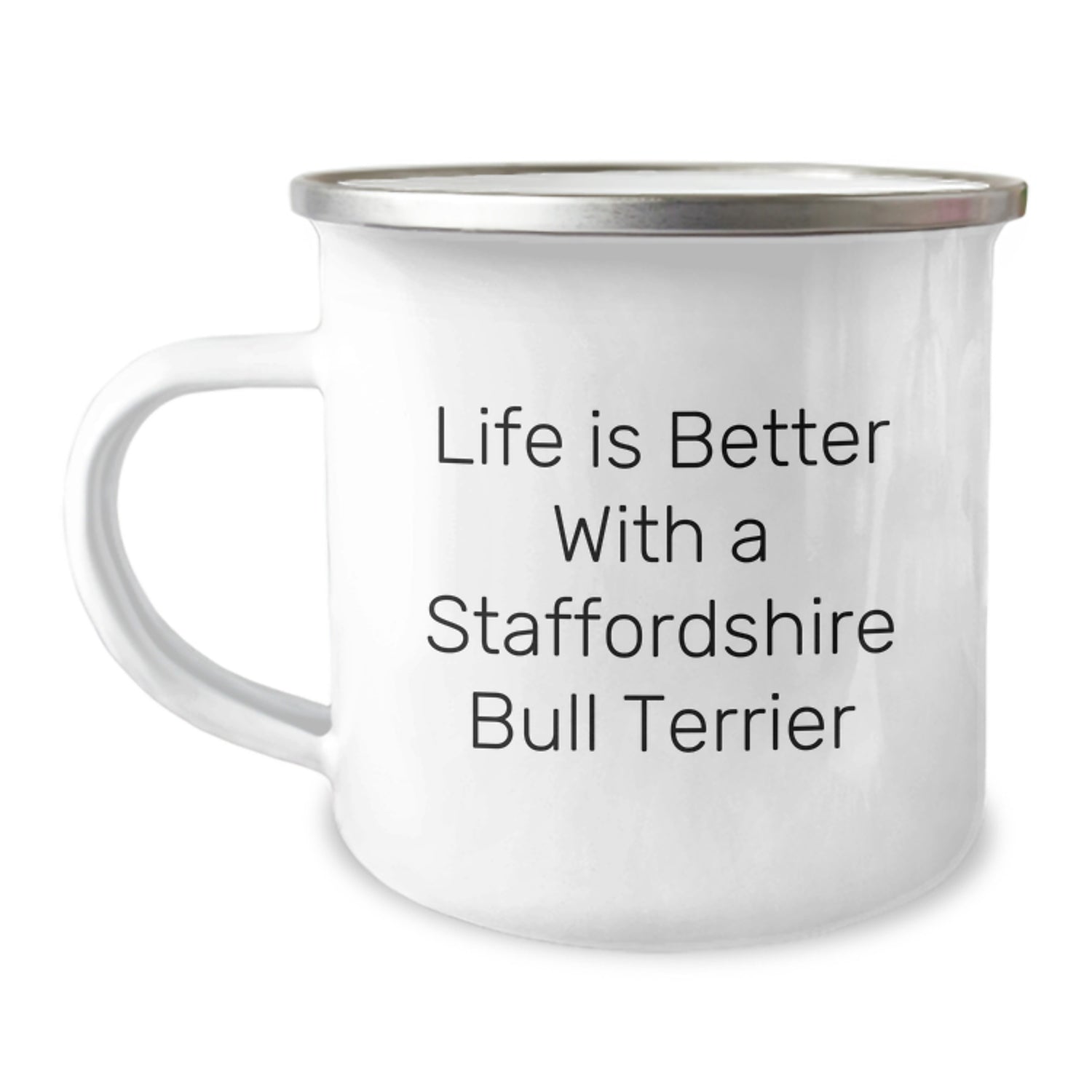 Staffordshire Bull Terrier Dog Lover's Funny Camping Mug Gifts from Family for Birthday, Life Is Better With A Staffordshire Bull Terrier - 12 oz Stainless Steel Enamel Finish - Image 1