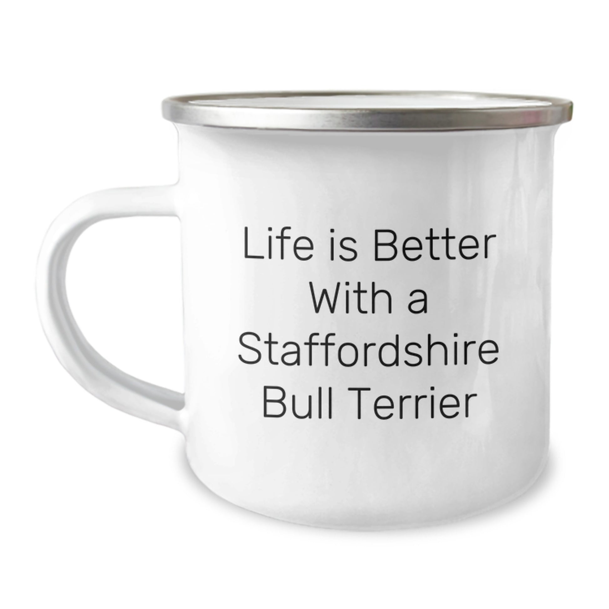 Staffordshire Bull Terrier Dog Lover's Funny Camping Mug Gifts from Family for Birthday, Life Is Better With A Staffordshire Bull Terrier - 12 oz Stainless Steel Enamel Finish - Image 1