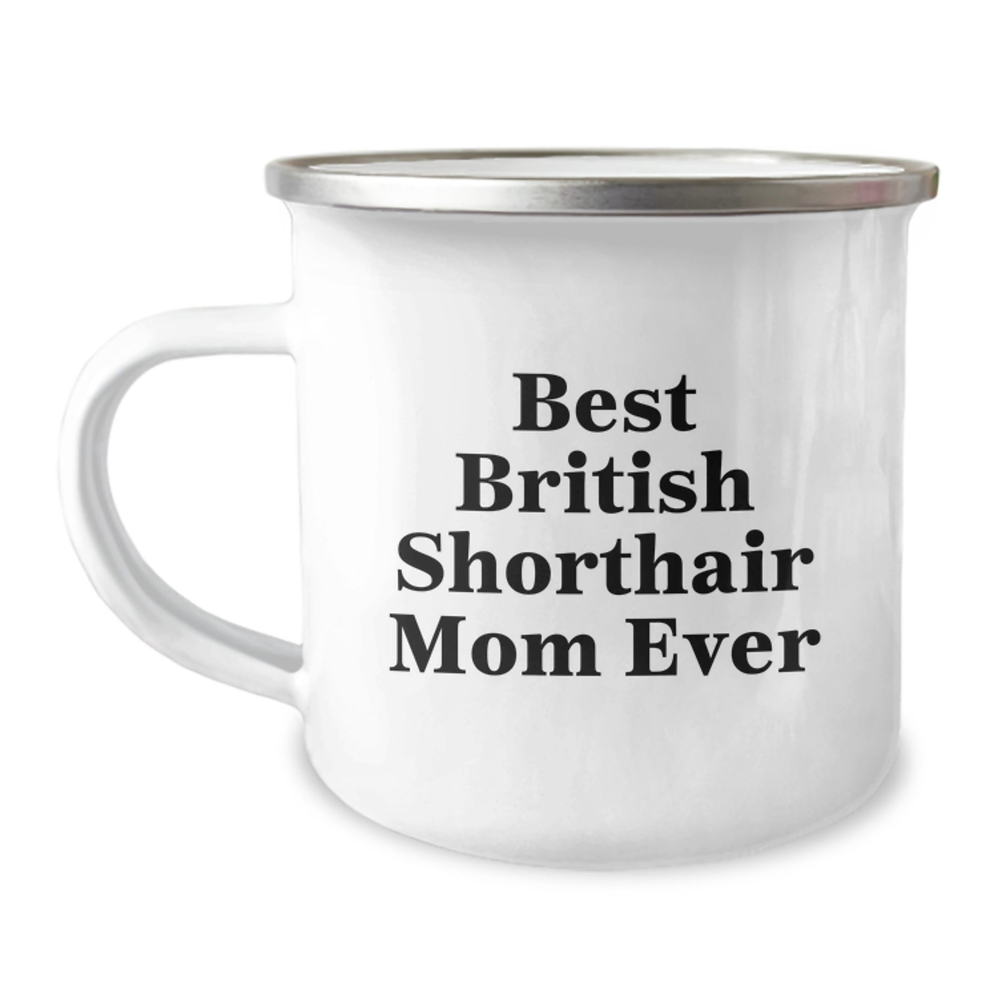 Funny British Shorthair Cat Mom Gifts from Friends for Birthday Unique Camping Mug, Best British Shorthair Mom Ever Quote, 12 oz Stainless Steel with Enamel Finish - Image 1