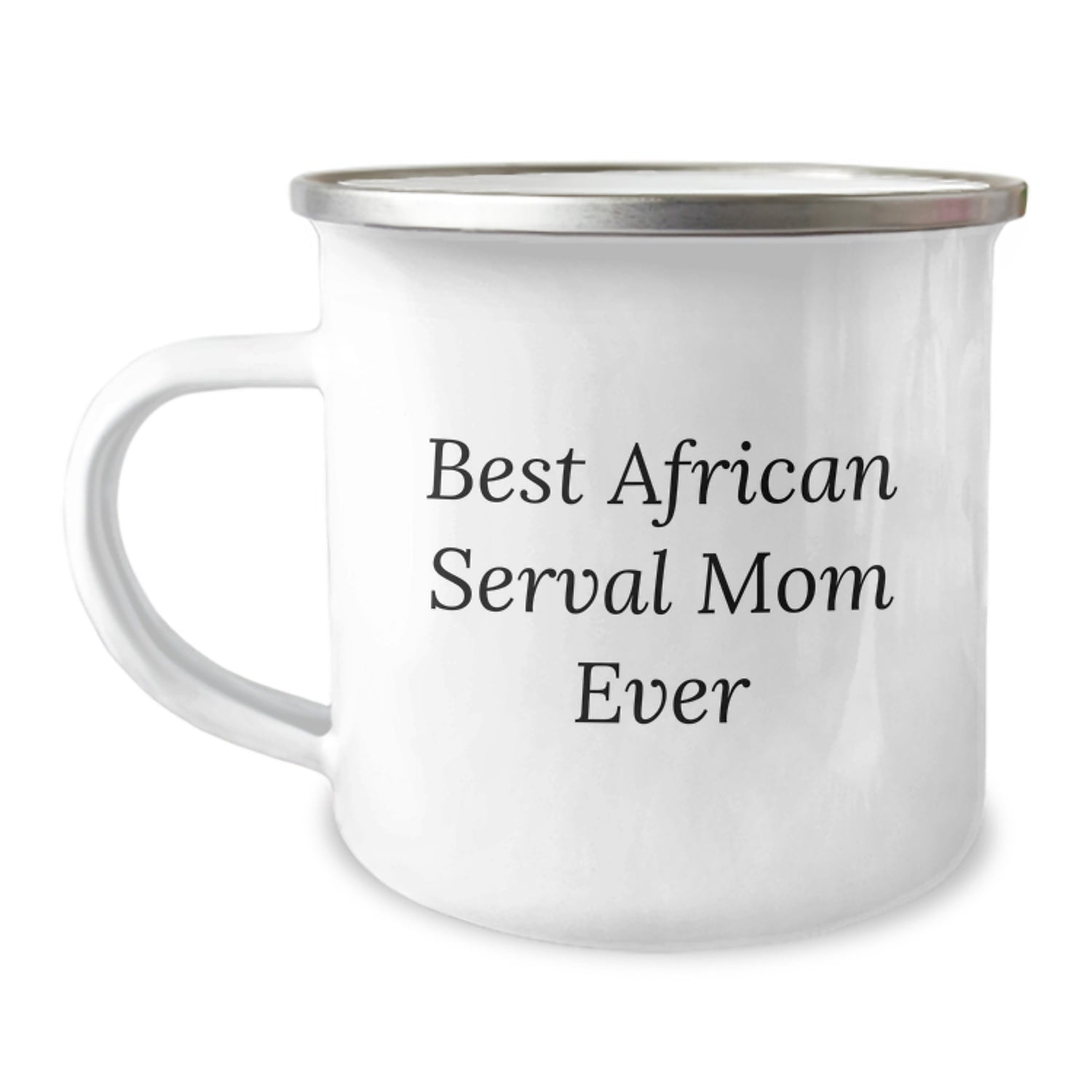 African Serval Cat Gifts from Friends for Birthday - Funny Camping Mug - 'Best African Serval Mom Ever' - 12 oz Stainless Steel with Enamel Finish - Image 1