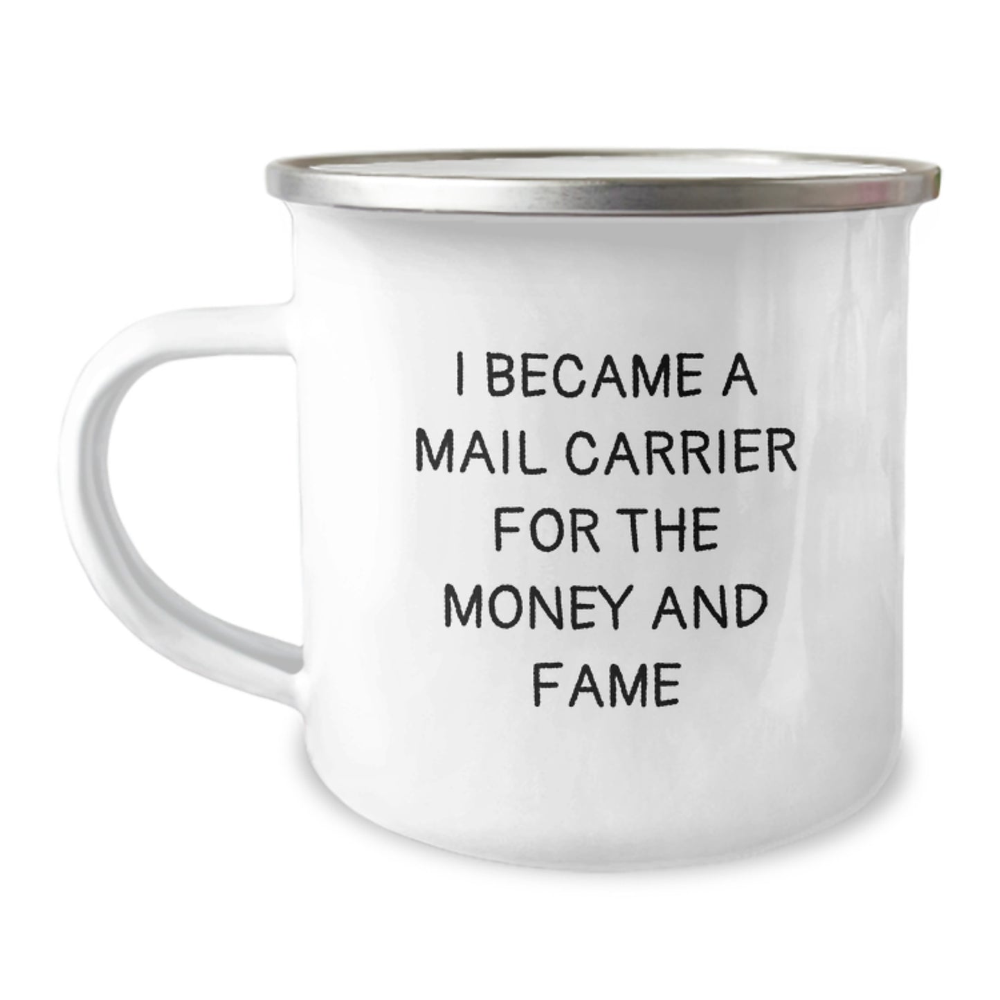 Funny Mail Carrier Gifts from Friends - 'I Became A Mail Carrier For The Money And Fame' Quote Camping Mug for Mail Carrier Men - Image 1