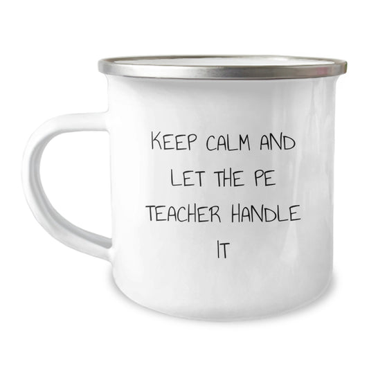 Funny PE Teacher Gifts from Friends for Graduation, Camping Mug Quotes, Keep Calm And Let The Pe Teacher Handle It - Image 1