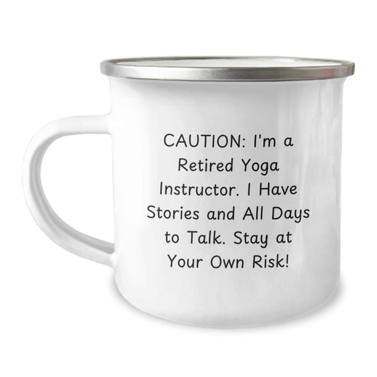 Funny Yoga Instructor Gifts - Camping Mug for Friends, Family, or Coworkers - Caution: I'm A Retired Yoga Instructor. I Have Stories And All Days To Talk. Stay At Your Own Risk! - Image 1