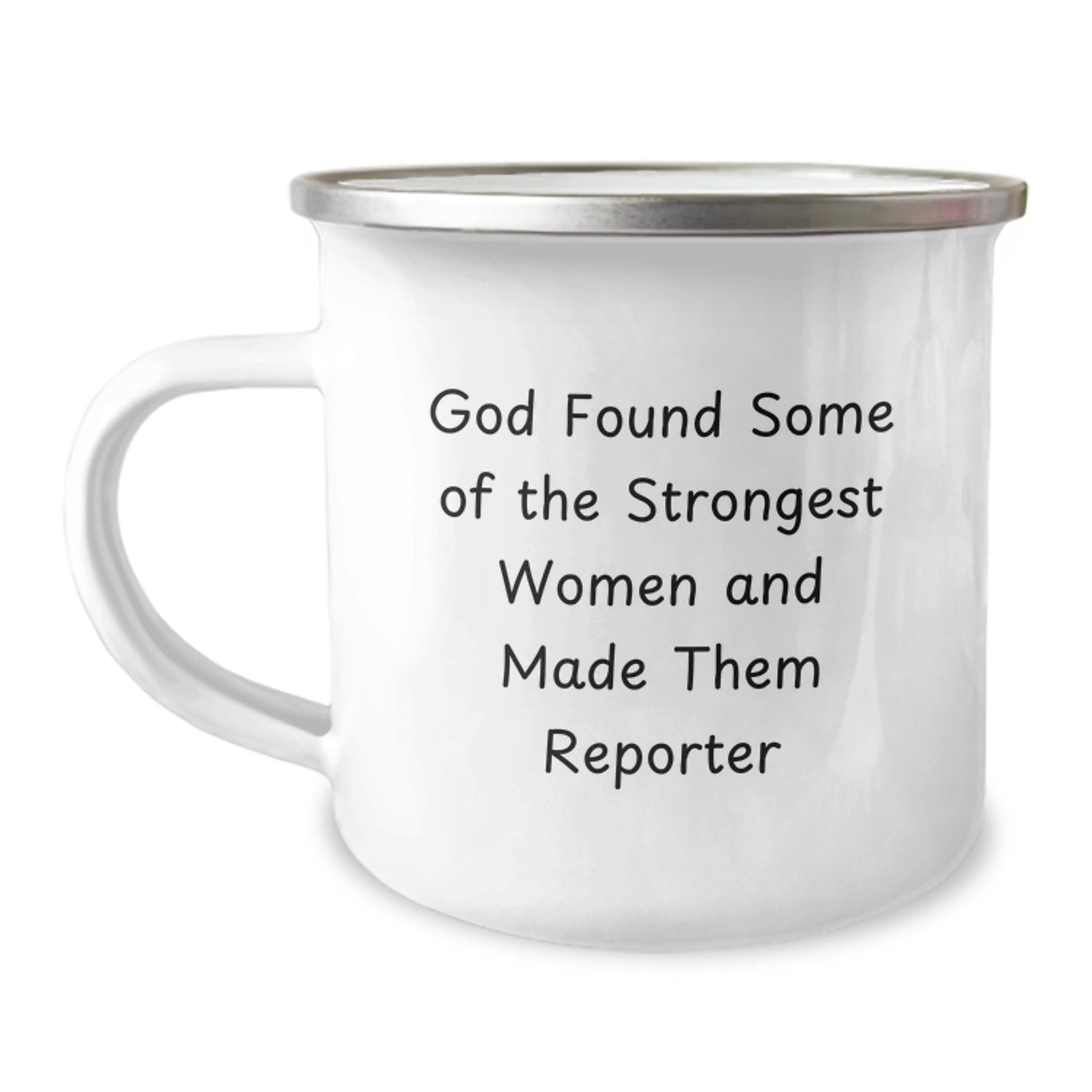 Funny Reporter Gifts, Christmas Unique Gifts for Reporter, Camping Mug with 'God Found Some Of The Strongest Women And Made Them Reporter' Quote, Gifts from Men to Reporter Friends - Image 1