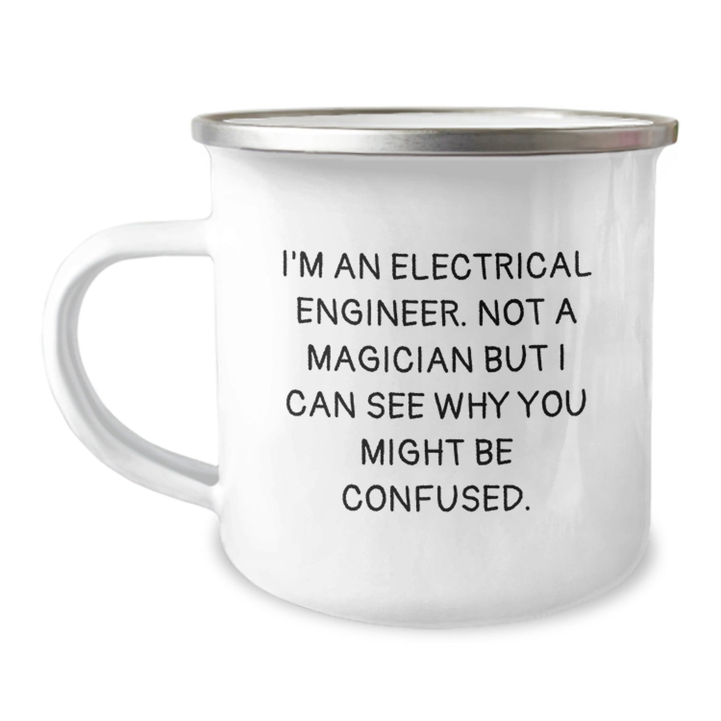 Funny Electrical Engineer Gifts from Men to Electrical Engineer Friends - Christmas Unique Camping Mug, I'm An Electrical Engineer. Not A Magician But I Can See Why You Might Be Confused. - Image 1