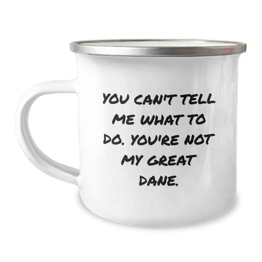Funny Great Dane Dog Gifts from Men to Friends - You Can't Tell Me What To Do. You're Not My Great Dane. Birthday Unique Gifts for Great Dane Dog Lovers - Image 1