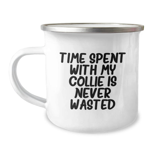Funny Collie Dog Camping Mug Gifts from Family to Collie Dog Lover - Time Spent With My Collie Is Never Wasted, Birthday Unique Gifts - Image 1
