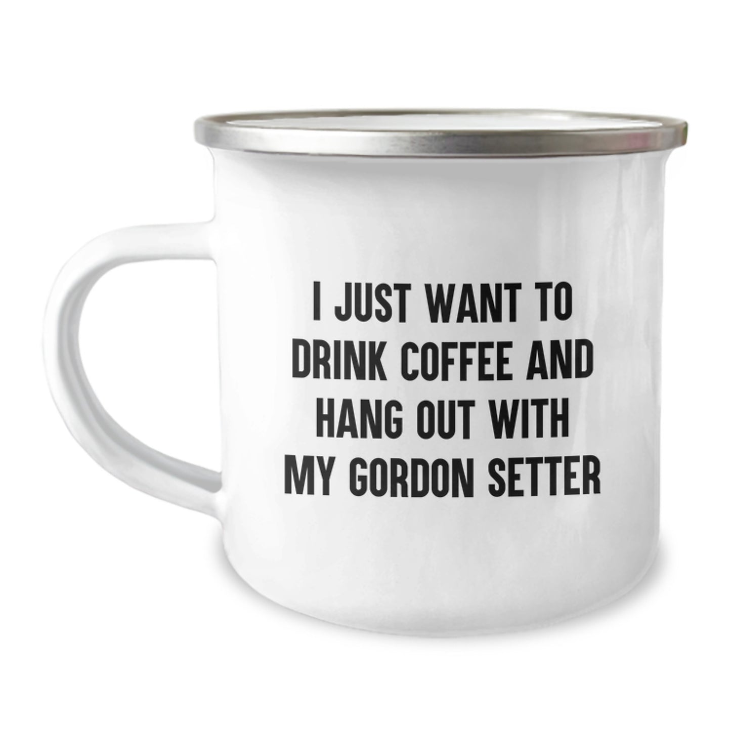 Gordon Setter Dog Lover's Funny Gift, 'I Just Want To Drink Coffee And Hang Out With My Gordon Setter' Camping Mug, Birthday Unique Gifts from Friends, Family, or Coworkers for Him/Her - Image 1