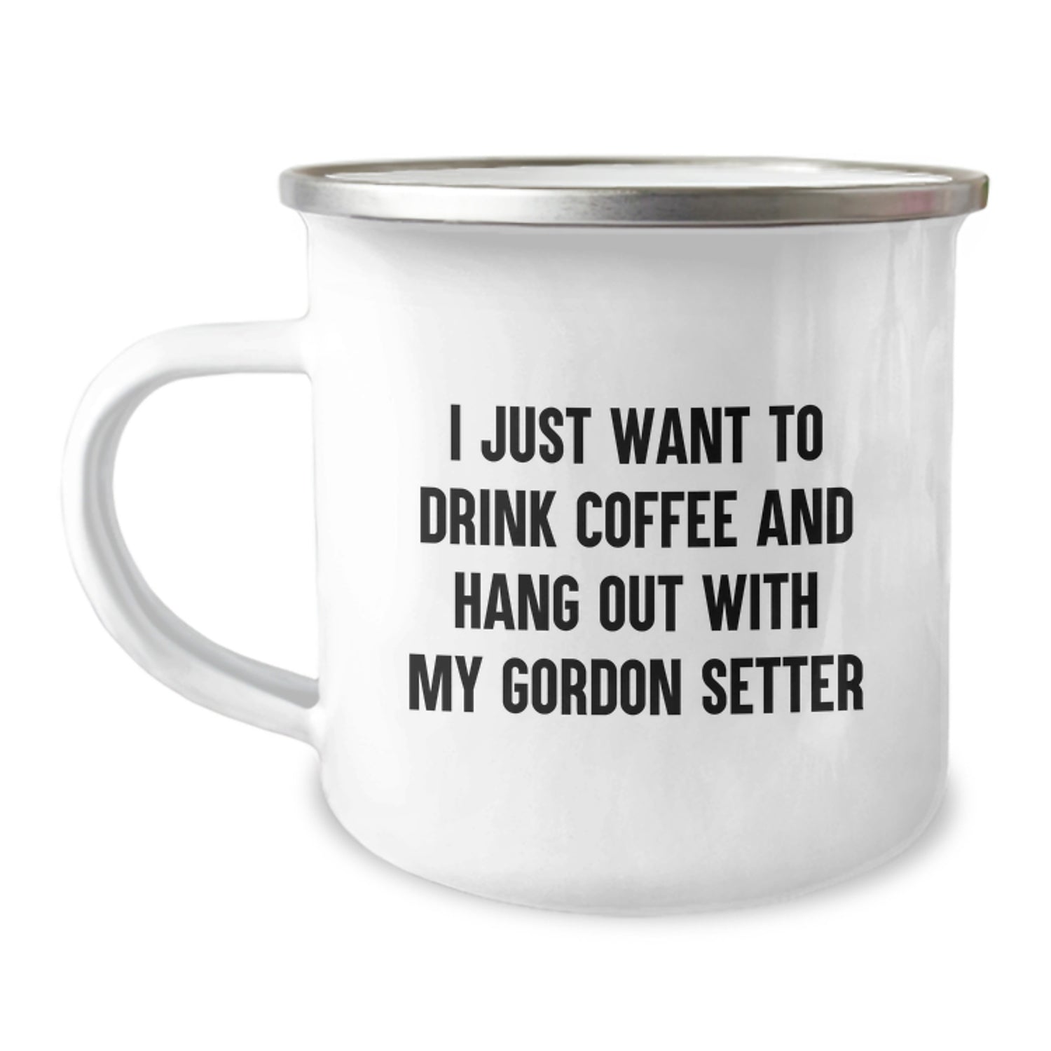 Gordon Setter Dog Lover's Funny Gift, 'I Just Want To Drink Coffee And Hang Out With My Gordon Setter' Camping Mug, Birthday Unique Gifts from Friends, Family, or Coworkers for Him/Her - Image 1