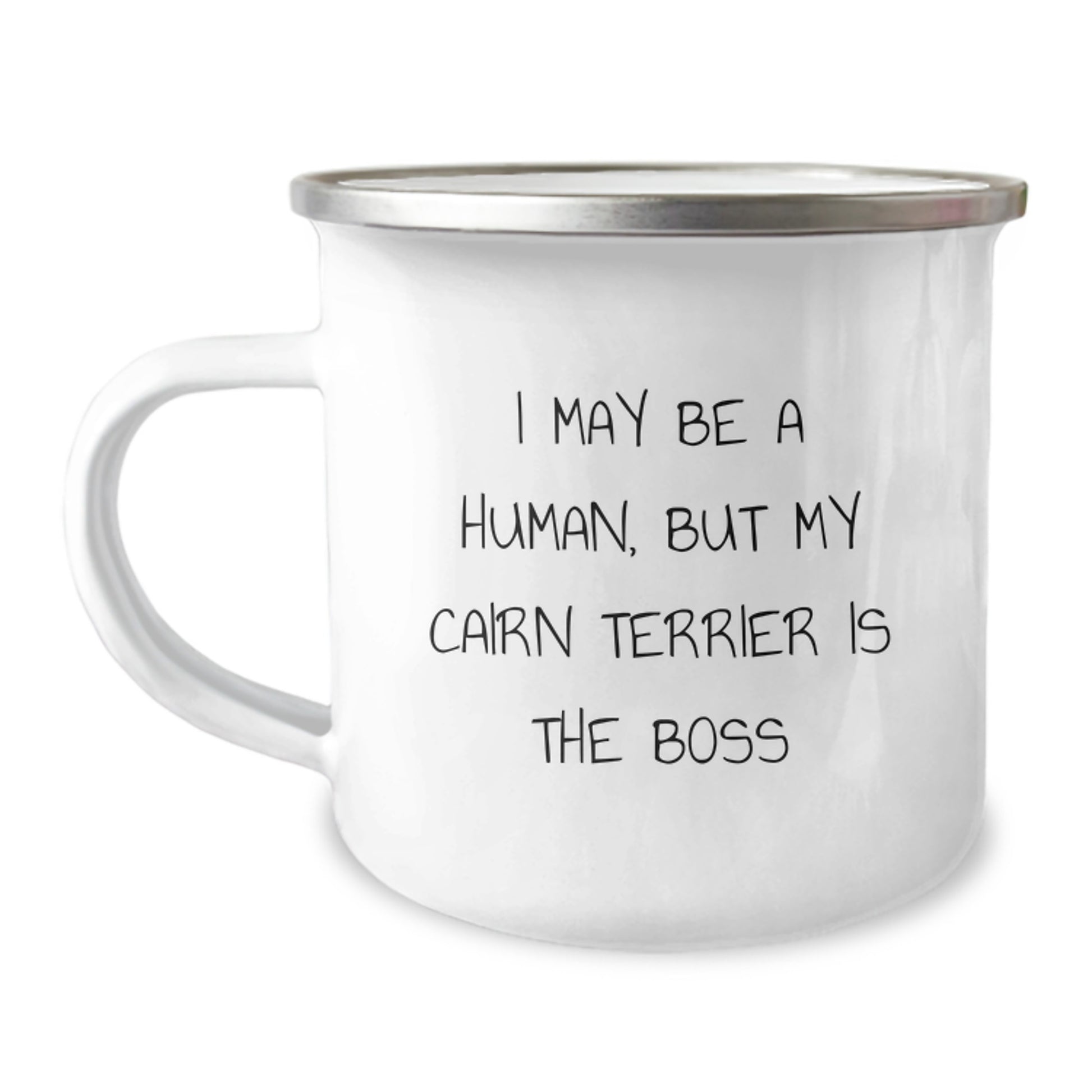 Funny Cairn Terrier Dog Gifts - I May Be A Human, But My Cairn Terrier Is The Boss, Camping Mug, Birthday Unique Gifts from Friends, Gifts for Cairn Terrier Dog Lovers - Image 1