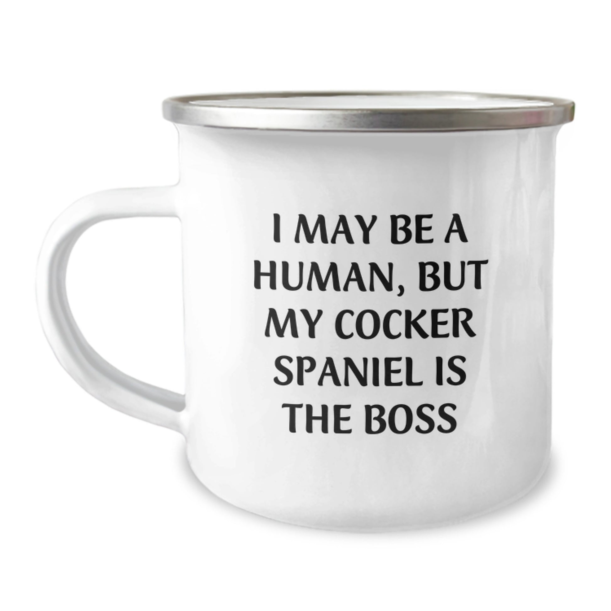 Cocker Spaniel Dog Lover's Camping Mug, Funny Quote 'I May Be A Human, But My Cocker Spaniel Is The Boss', Gifts for Friends, Family, or Coworkers, Birthday Unique Gifts from Men or Women - Image 1