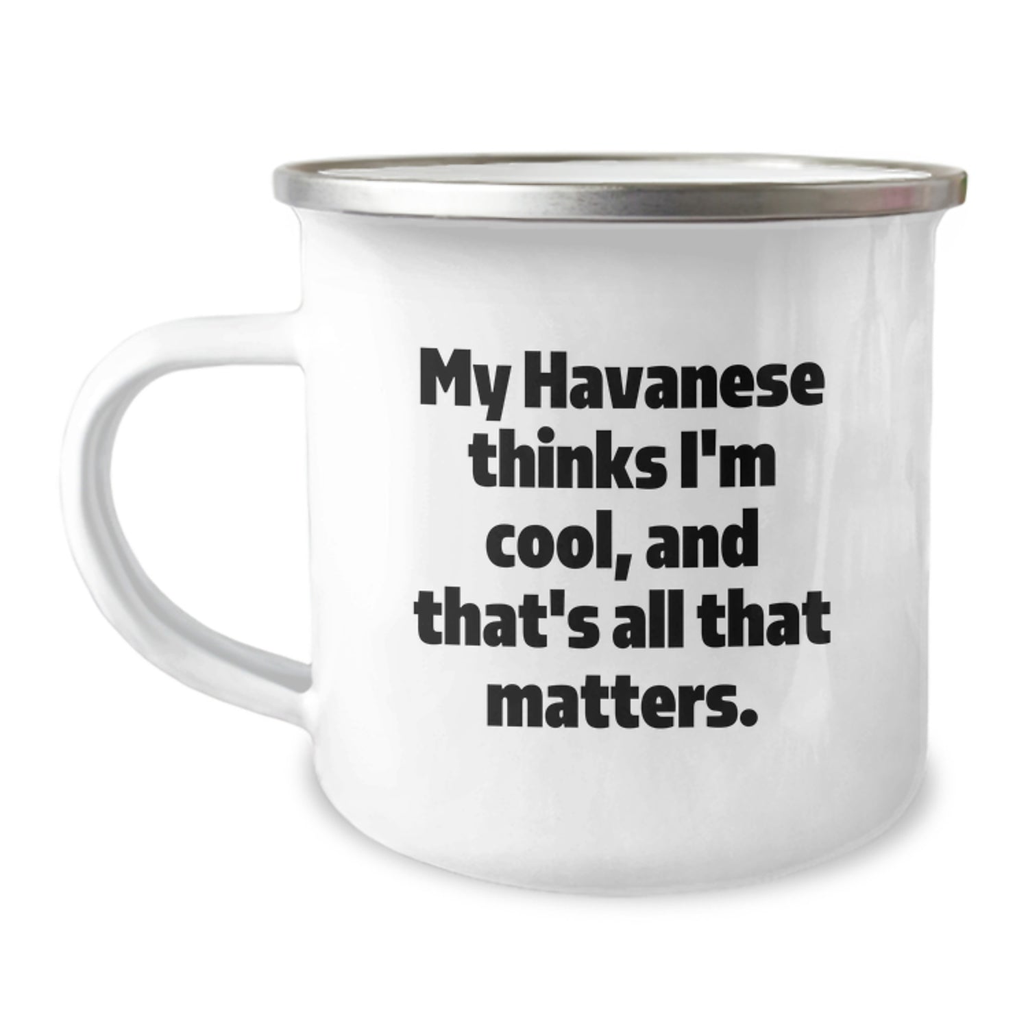 Havanese Dog Lover's Funny Camping Mug, Gifts from Friends to Family, My Havanese Thinks I'm Cool, And That's All That Matters., Birthday Unique Mugs for Men and Women - Image 1