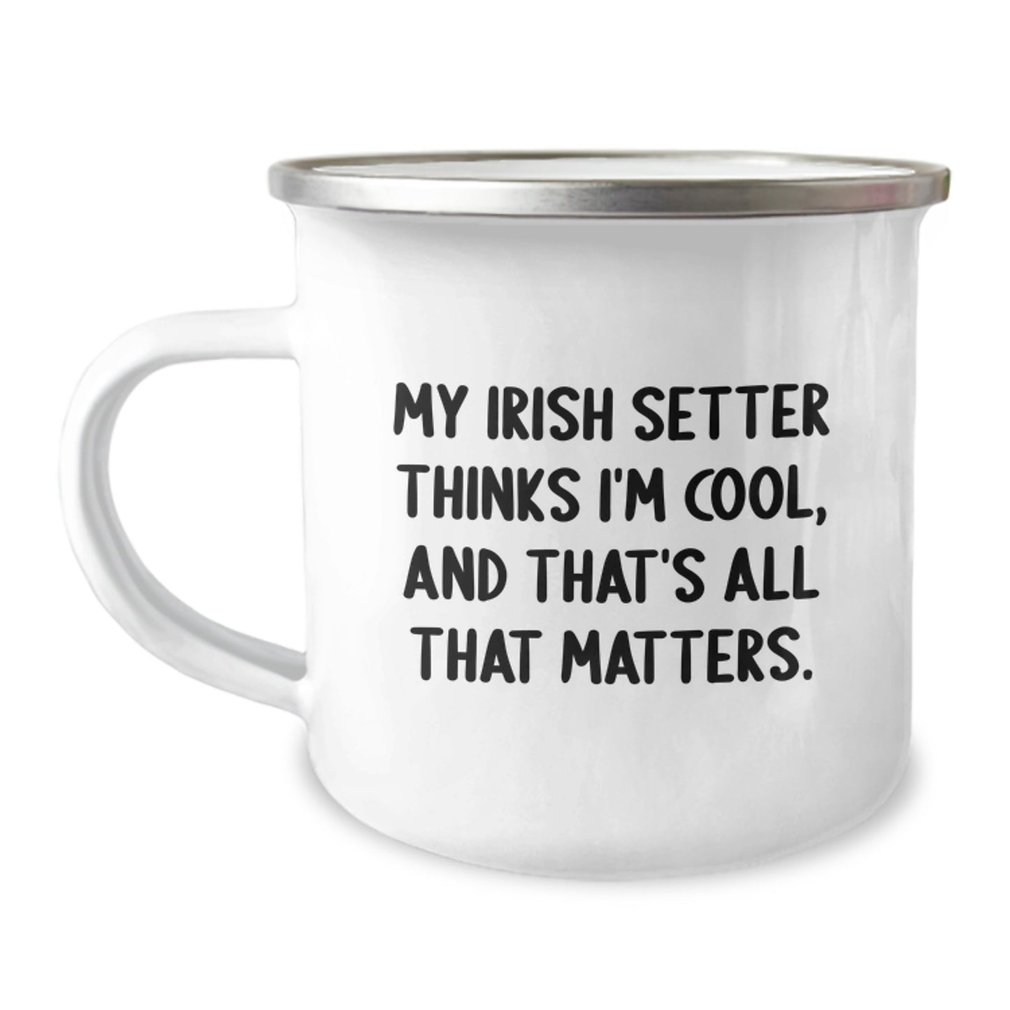 Irish Setter Dog Lover Gifts from Friends for Birthday - 'My Irish Setter Thinks I'm Cool, And That's All That Matters.' Funny Camping Mug - Image 1