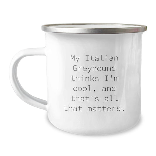 Italian Greyhound Dog Lover's Camping Mug, Funny Quote, Birthday Unique Gift from Friends to Italian Greyhound Dog Owners, 12 oz Stainless Steel with Enamel Finish - Image 1