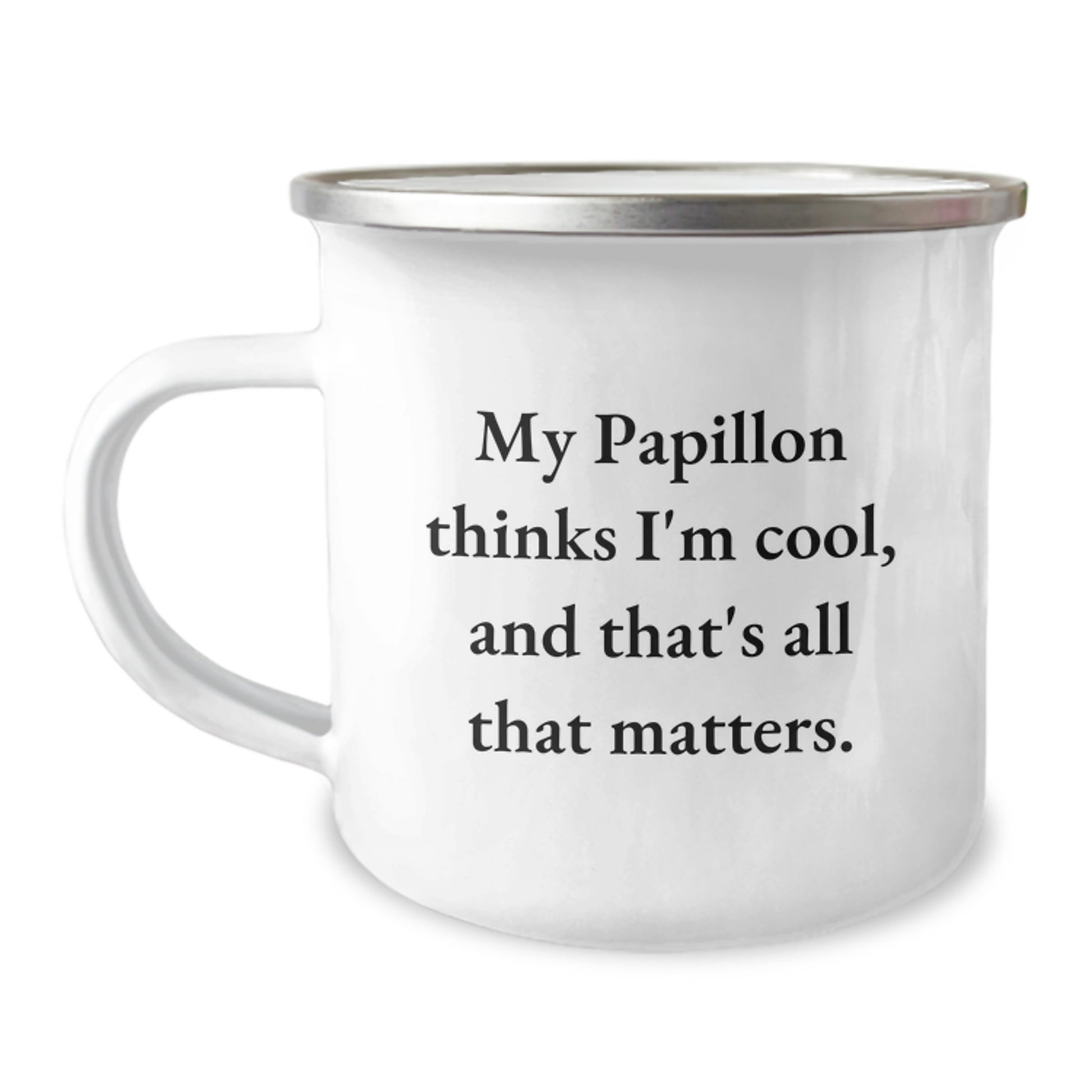Papillon Dog Lovers' Funny Quote Camping Mug, Gifts from Friends, Gifts for Papillon Dog Owners, Birthday Unique Presents - Image 1