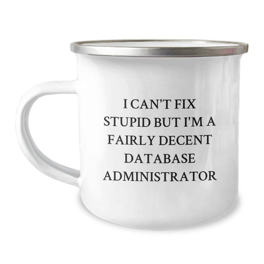 Funny Database Administrator Gifts for Christmas, 'I Can't Fix Stupid' Stainless Steel Camping Mugs from Friends to Family - Image 1