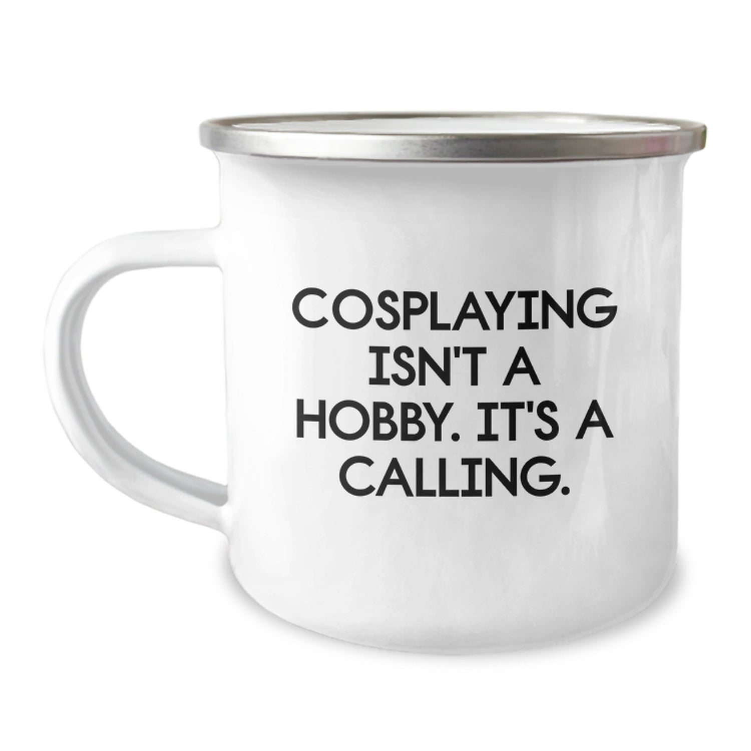 Cosplaying Gifts from Friends, Cosplaying Isn't A Hobby. It's A Calling., Unique Birthday Unique Gifts for Cosplaying Enthusiasts, Camping Mug for Men, Women, and Friends - Image 1