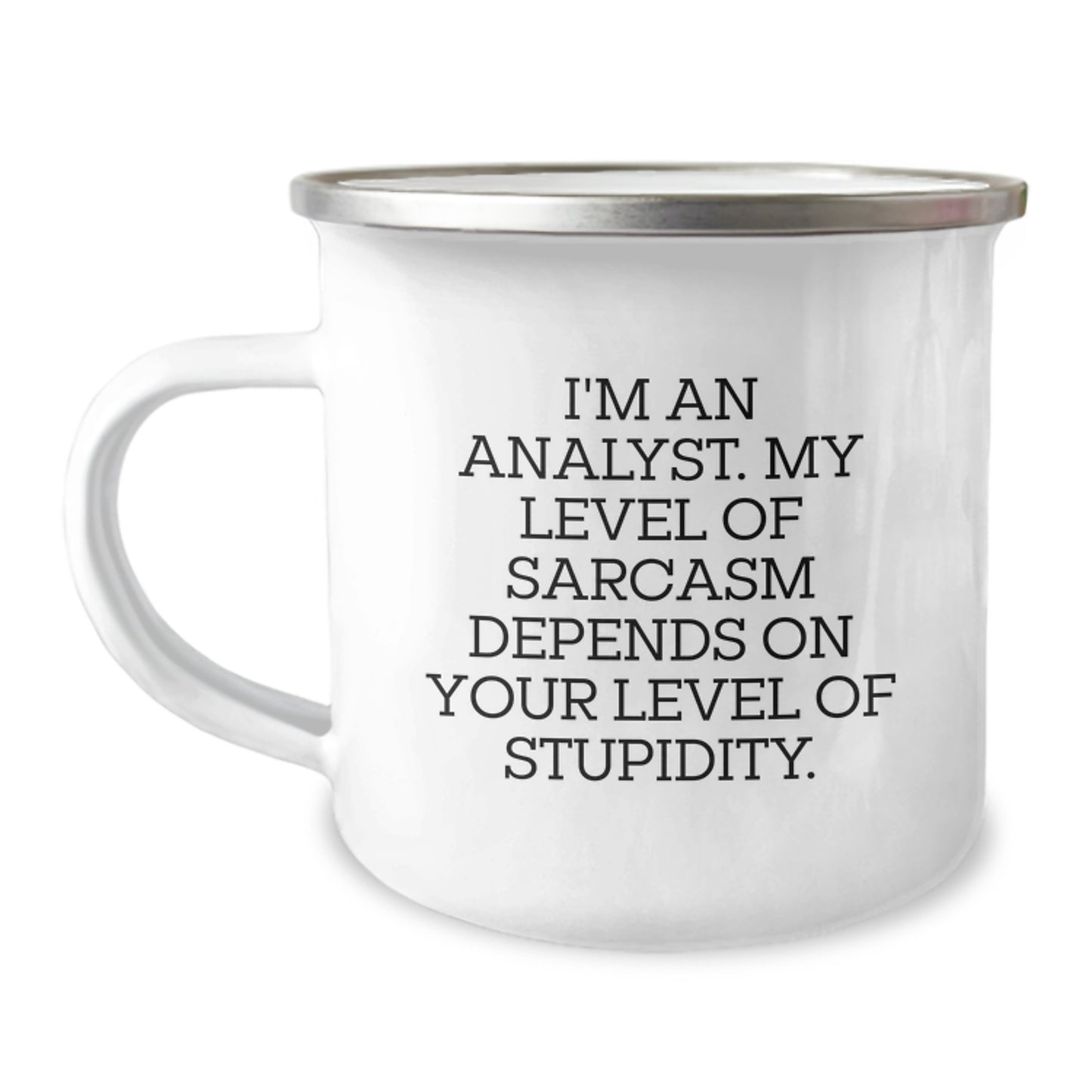 Funny Analyst Gifts, I'm An Analyst. My Level Of Sarcasm Depends On Your Level Of Stupidity., Camping Mug for Birthday, Gifts from Men to Analyst Friends - Image 1