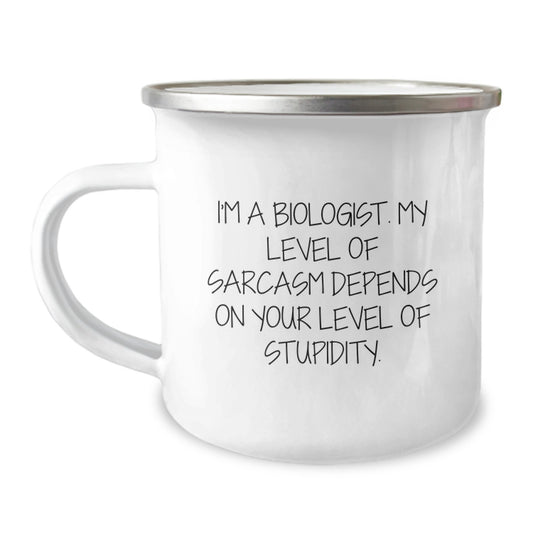 Funny Biologist Gifts, Camping Mug for Birthday, 'I'm A Biologist. My Level Of Sarcasm Depends On Your Level Of Stupidity.' - Gifts from Friends to Biologist - Image 1