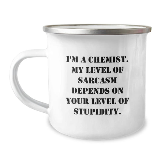 Funny Chemist Gifts for Friends from I'm A Chemist., Camping Mug for Birthday, Sarcasm Level Depends on Stupidity Level. - Image 1