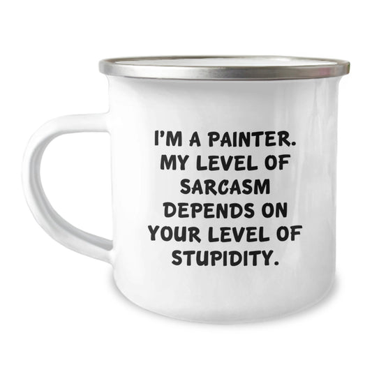 Funny Painter Christmas Unique Gifts from Friends for Men - 'I'm A Painter. My Level Of Sarcasm Depends On Your Level Of Stupidity.' Camping Mug - Image 1