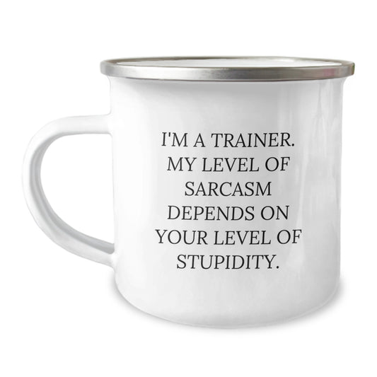 Funny Trainer Gifts from Friends for Trainer Christmas Unique Presents with 'I'm A Trainer. My Level Of Sarcasm Depends On Your Level Of Stupidity.' Quote Camping Mug - Image 1