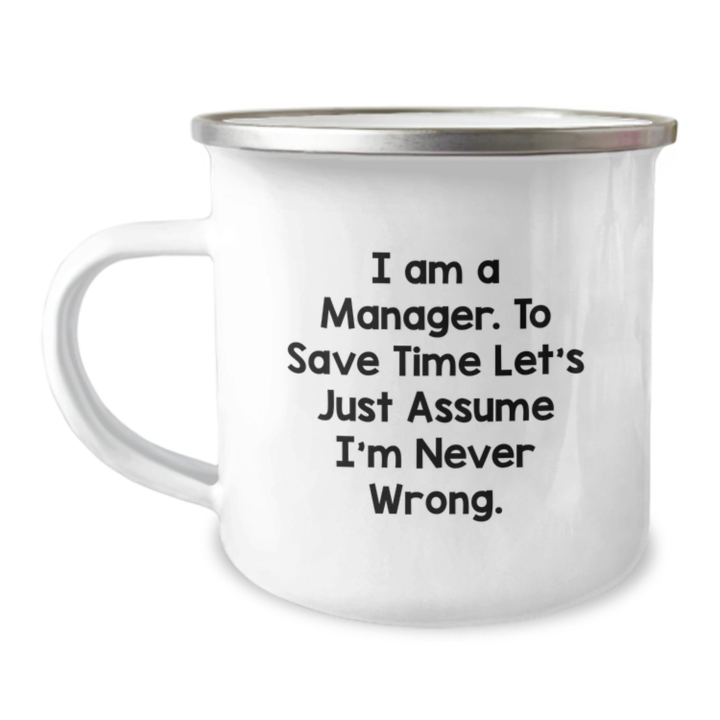 Funny Manager Gifts - Camping Mug for Managers - 'I'm Never Wrong' Christmas Unique Gifts from Friends to Coworkers - Image 1