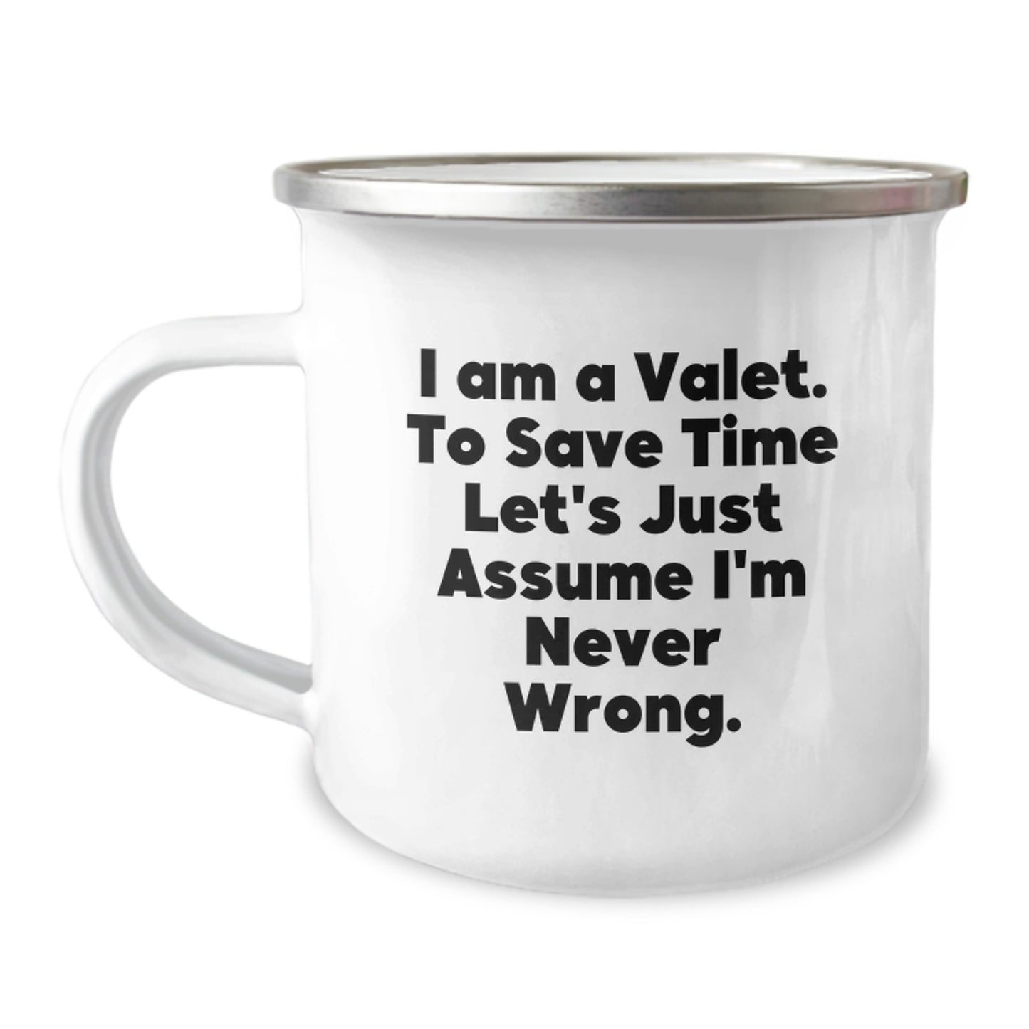 Funny Valet Camping Mug Gifts from Friends for Valet at Christmas, I Am A Valet. To Save Time Let's Just Assume I'm Never Wrong., Valet Unique Gifts - Image 1