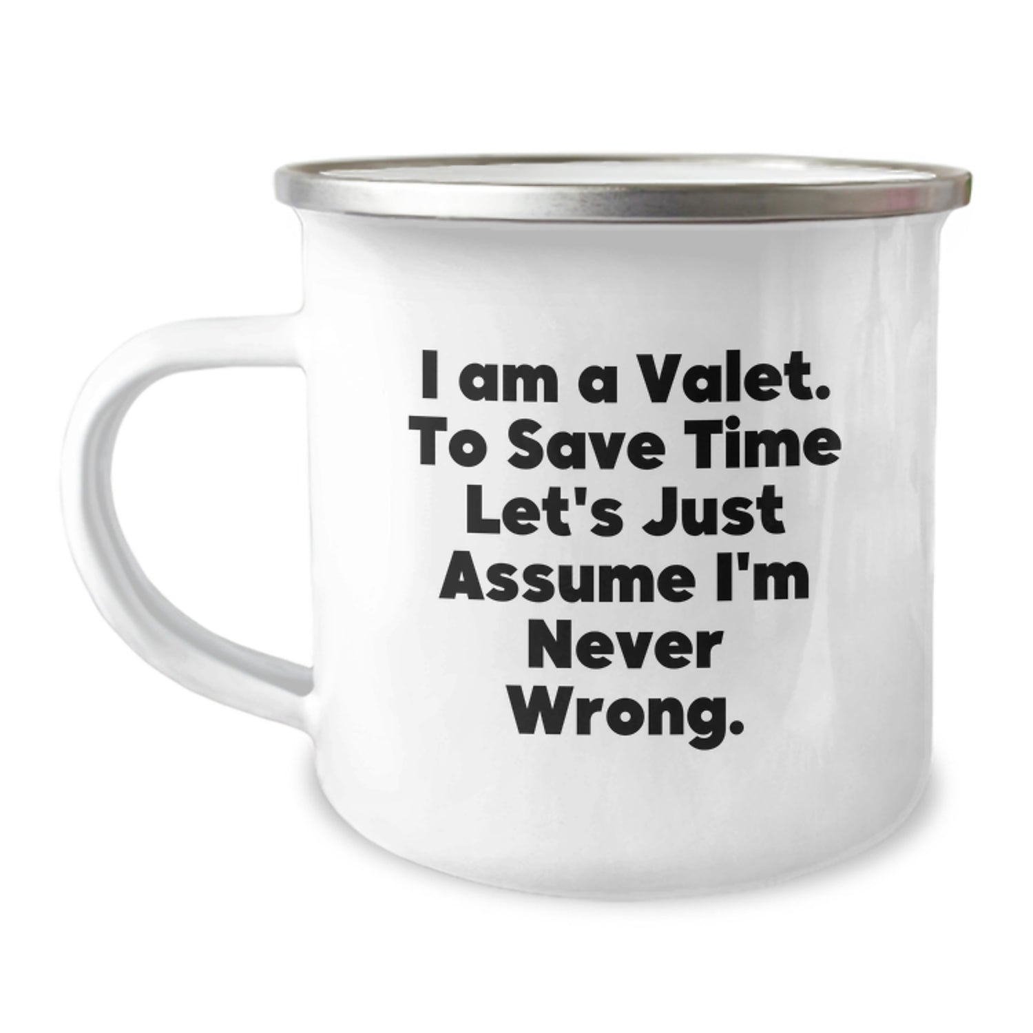 Funny Valet Camping Mug Gifts from Friends for Valet at Christmas, I Am A Valet. To Save Time Let's Just Assume I'm Never Wrong., Valet Unique Gifts - Image 1