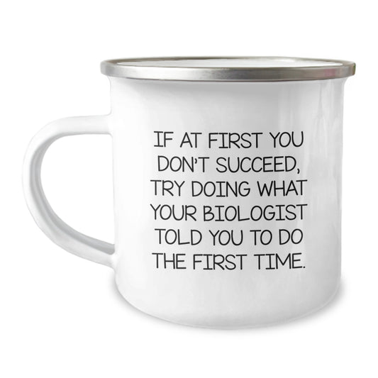 Funny Biologist Gifts - Camping Mug for Men - If At First You Don't Succeed Gifts from Dad to Biologist Son - Unique Christmas Unique Gifts for Biologist Friends - Image 1