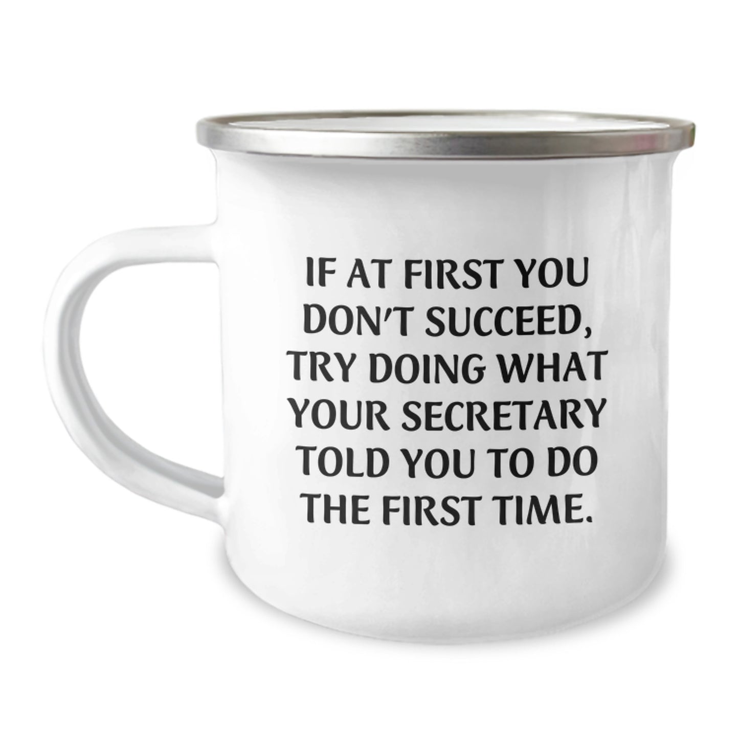 Funny Secretary Gifts from Friends, Unique Christmas Unique Gifts for Men, If At First You Don't Succeed Try Doing What Your Secretary Told You To Do The First Time Stainless Steel Camping Mug - Image 1