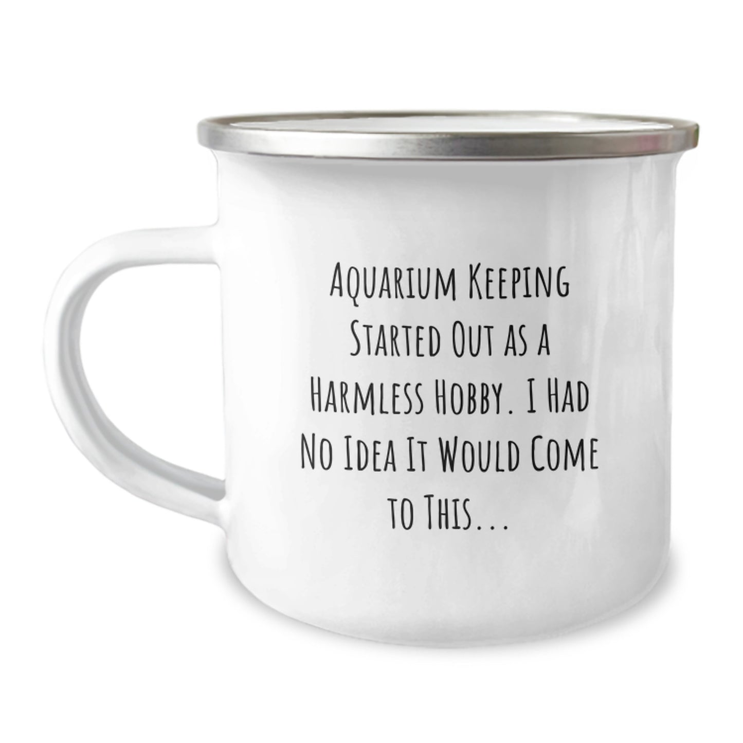 A Funny Story About Aquarium Keeping Christmas Unique Gifts from Friends for Aquarium Keeping Enthusiasts Camping Mug - Started Out As A Harmless Hobby, I Had No Idea It Would Come To This... - Image 1