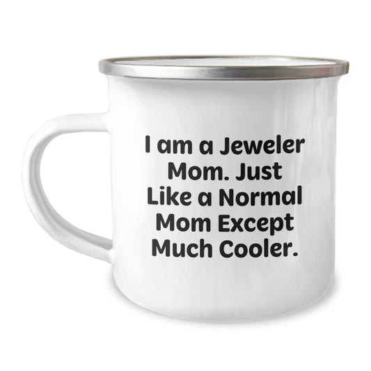 Funny Gifts from Men to Jeweler Women, Camping Mug, I Am A Jeweler Mom, Christmas Unique Gifts - Image 1