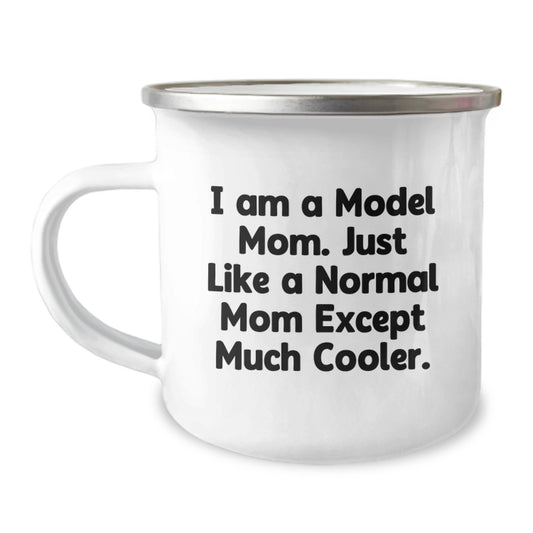 Funny Model Mom Gifts for Friends - Christmas Unique Model Camping Mug, Gift from Friends to Model Women - I Am A Model Mom Except Much Cooler - Image 1