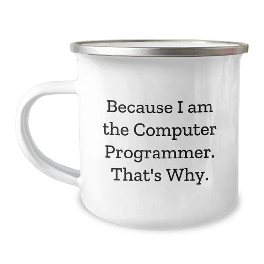 Funny Computer Programmer Gifts, Christmas Unique Camping Mugs for Men, Because 'I Am The Computer Programmer. That's Why.' - Image 1