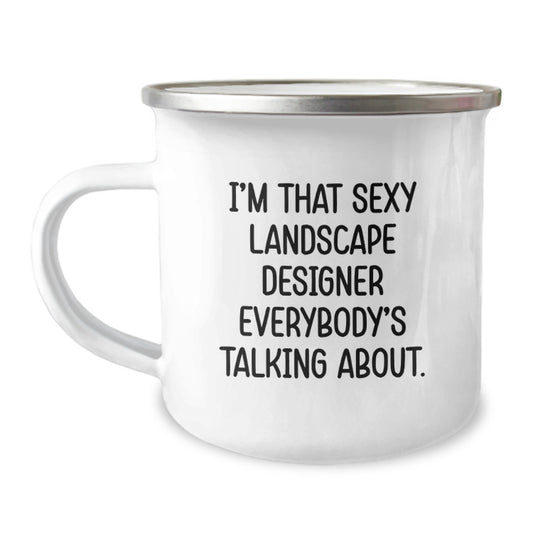 Funny Landscape Designer Gifts from Men to Friends, Unique Christmas Unique Gifts for Landscape Designers, Camping Mug with I'm That Sexy Landscape Designer Everybody's Talking About. - Image 1