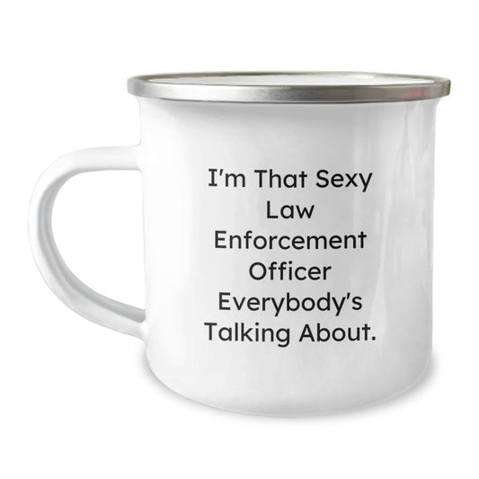 Funny Law Enforcement Officer Gifts for Men, I'm That Sexy Law Enforcement Officer Everybody's Talking About., Stainless Steel Camping Mug for Christmas Unique Gifts - Image 1