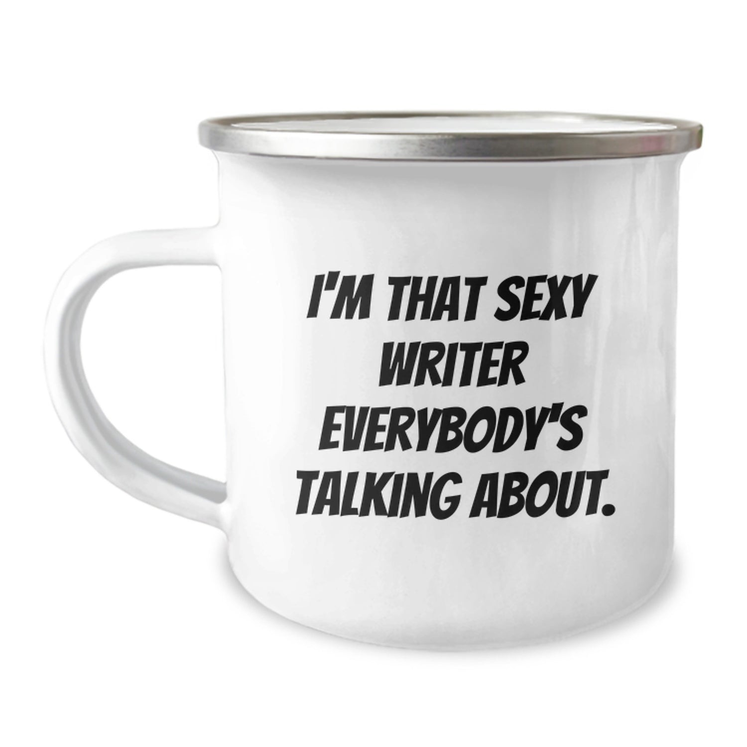 Funny Writer Gifts for Him, Christmas Unique Gifts from Men to Writers, Sexy Writer Camping Mug with Quote 'I'm That Sexy Writer Everybody's Talking About.' - Image 1