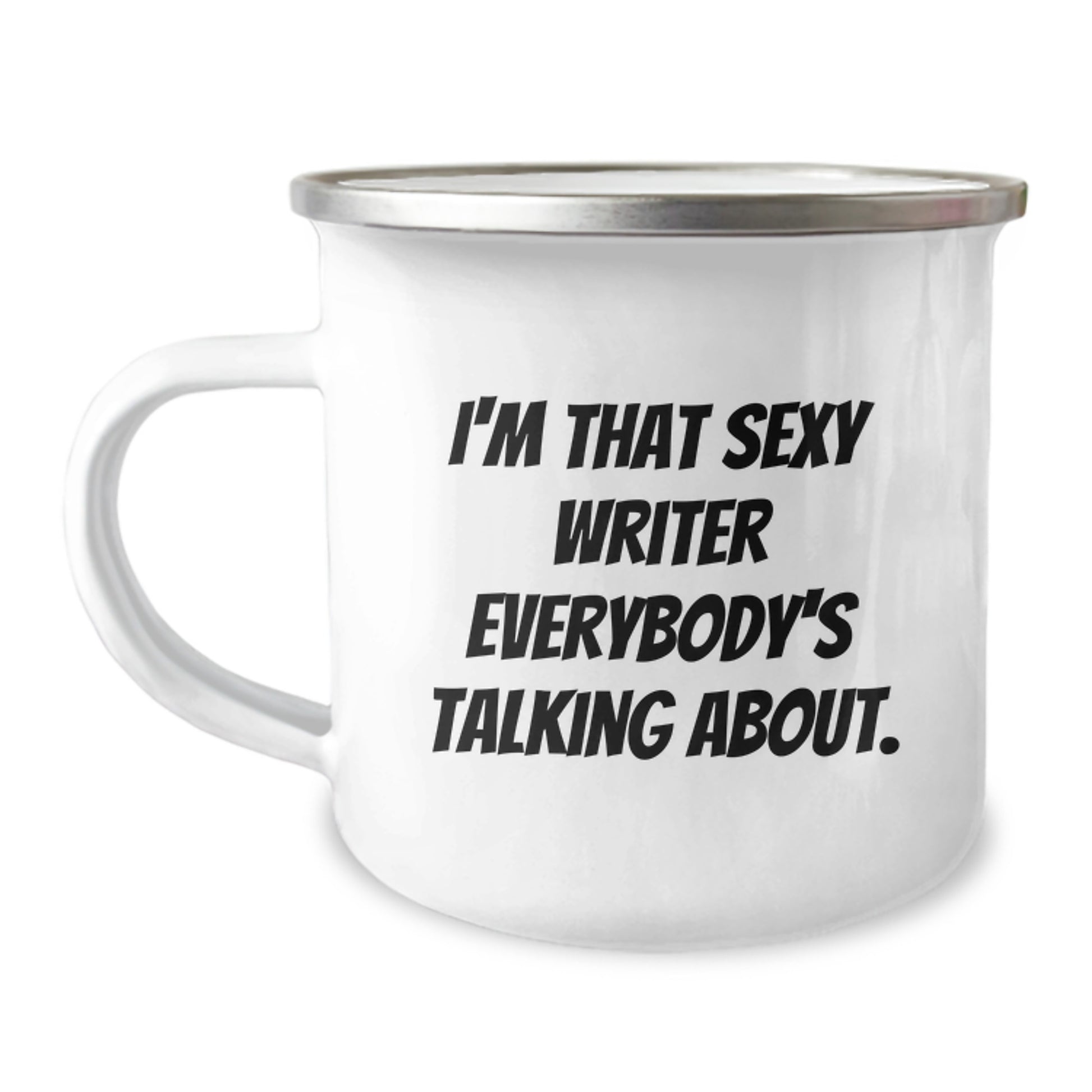 Funny Writer Gifts for Him, Christmas Unique Gifts from Men to Writers, Sexy Writer Camping Mug with Quote 'I'm That Sexy Writer Everybody's Talking About.' - Image 1