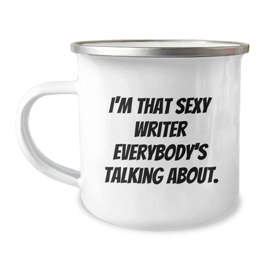 Funny Writer Gifts for Him, Christmas Unique Gifts from Men to Writers, Sexy Writer Camping Mug with Quote 'I'm That Sexy Writer Everybody's Talking About.' - Image 1