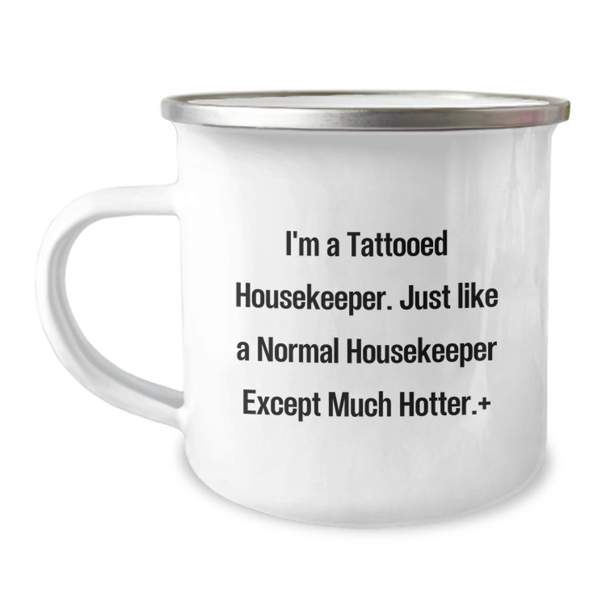 Funny Housekeeper Gifts from Men for Women - I'm A Tattooed Housekeeper Except Much Hotter.+, Christmas Unique Housekeeper Camping Mug - Image 1