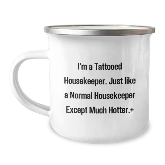 Funny Housekeeper Gifts from Men for Women - I'm A Tattooed Housekeeper Except Much Hotter.+, Christmas Unique Housekeeper Camping Mug - Image 1