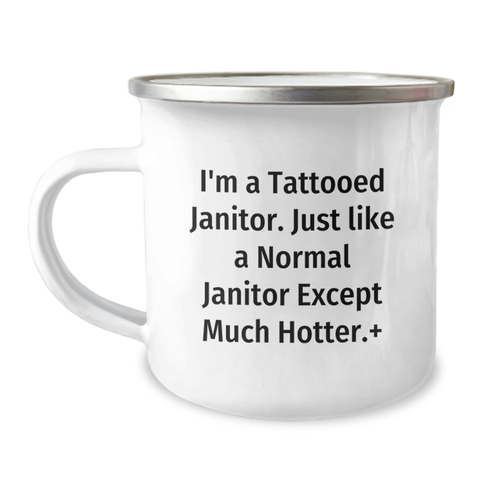 Funny Janitor Gifts for Him - Camping Mug from Friends and Family - 'I'm A Tattooed Janitor. Just Like A Normal Janitor Except Much Hotter. - Image 1