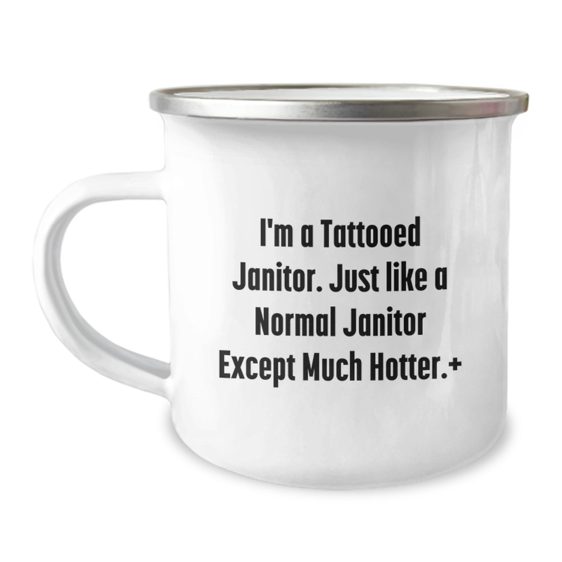Funny Janitor Gifts for Men, I'm A Tattooed Janitor. Just Like A Normal Janitor Except Much Hotter.+, Unique Christmas Unique Gift Ideas for Janitor Friends, Camping Mug - Image 1