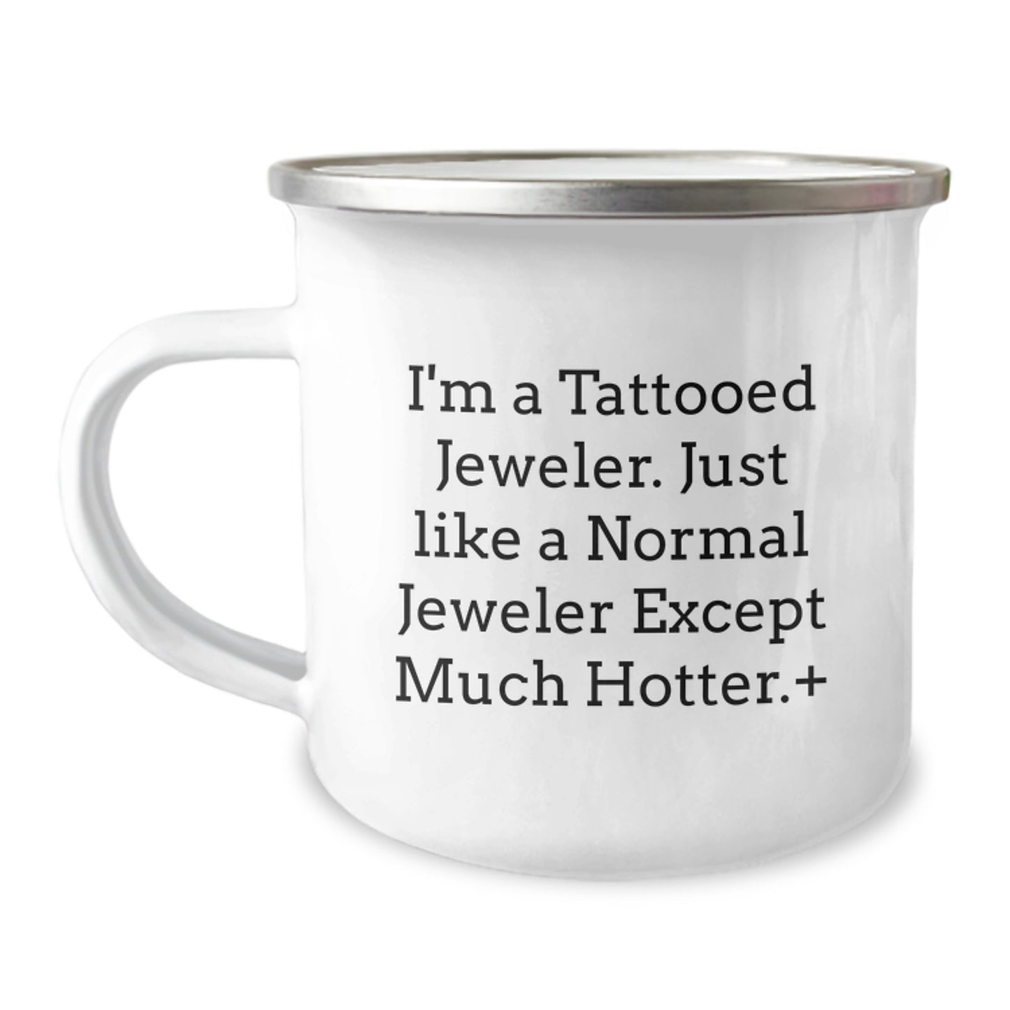 Jeweler Unique Gifts from Men to Family - Christmas Funny Quote Camping Mug - Hot Tattooed Jeweler - 12 oz Stainless Steel Enamel Finish - Image 1